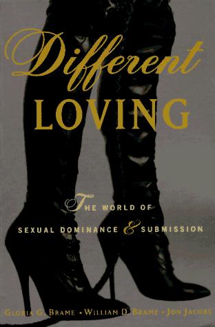 Different Loving: The World of Sexual Dominance and Submission