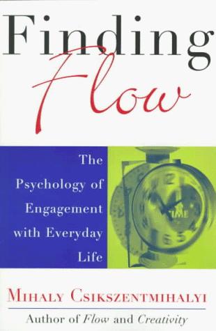 Finding Flow: The Psychology of Engagement with Everyday Life (Masterminds Series)